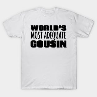 World's Most Adequate Cousin T-Shirt